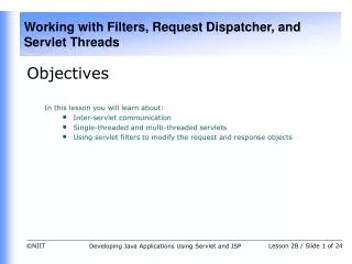 Objectives In this lesson you will learn about: Inter-servlet communication