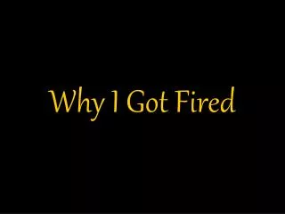 Why I Got Fired