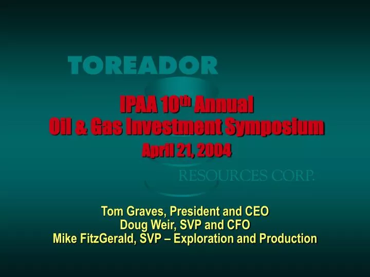 ipaa 10 th annual oil gas investment symposium april 21 2004