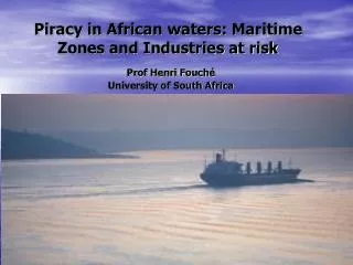 Piracy in African waters: Maritime Zones and Industries at risk