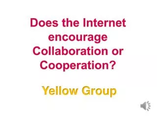 Does the Internet encourage Collaboration or Cooperation?