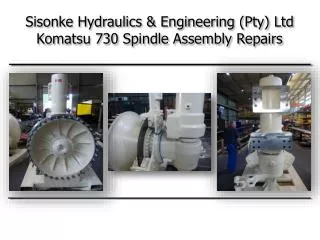 Sisonke Hydraulics &amp; Engineering (Pty) Ltd Komatsu 730 Spindle Assembly Repairs