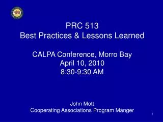 PRC 513 Best Practices &amp; Lessons Learned CALPA Conference, Morro Bay April 10, 2010 8:30-9:30 AM