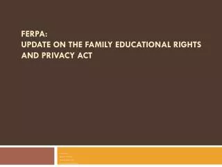 FERPA: Update on the Family Educational Rights and Privacy Act