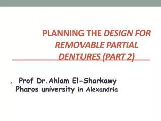Planning the design for removable partial dentures (part 2)