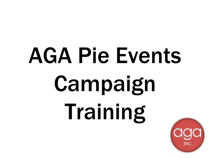 aga pie events campaign training