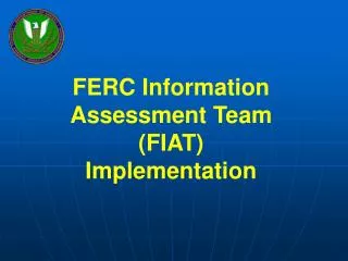 FERC Information Assessment Team (FIAT) Implementation