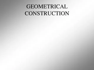 GEOMETRICAL CONSTRUCTION