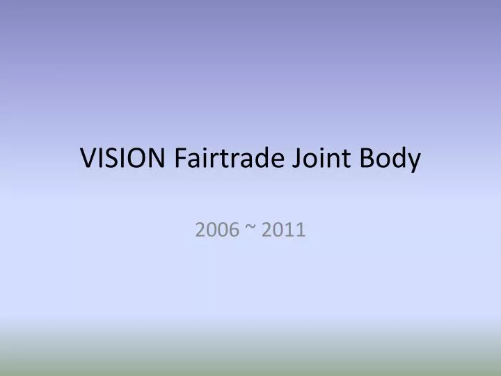 vision fairtrade joint body