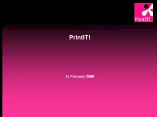 PrintIT! 18 February 2008