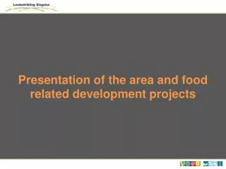 Presentation of the area and food related development projects