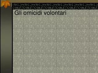 gli omicidi volontari