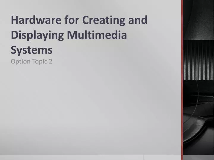 hardware for creating and displaying multimedia systems