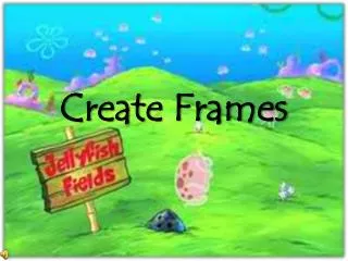 Create Frames