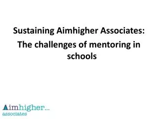 Sustaining Aimhigher Associates: The challenges of mentoring in schools