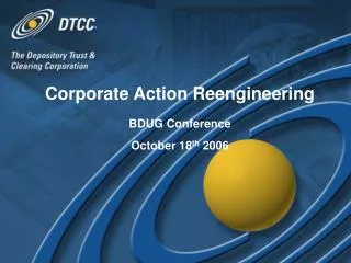 Corporate Action Reengineering BDUG Conference October 18 th 2006