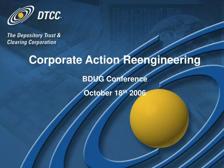 corporate action reengineering bdug conference october 18 th 2006