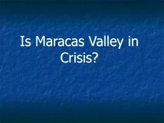 Is Maracas Valley in Crisis?