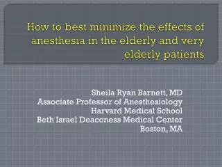 How to best minimize the effects of anesthesia in the elderly and very elderly patients