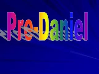 Pre-Daniel