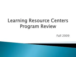 Learning Resource Centers Program Review