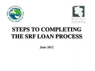 STEPS TO COMPLETING THE SRF LOAN PROCESS June 2012