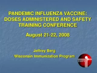 PANDEMIC INFLUENZA VACCINE: DOSES ADMINISTERED AND SAFETY TRAINING CONFERENCE August 21-22, 2008