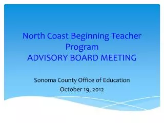 North Coast Beginning Teacher Program ADVISORY BOARD MEETING