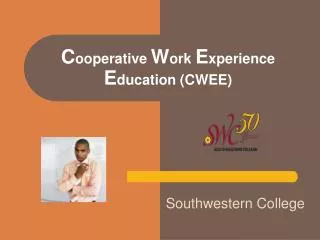 C ooperative W ork E xperience E ducation (CWEE)
