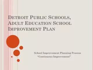 Detroit Public Schools, Adult Education School Improvement Plan