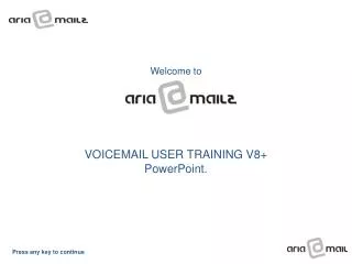 Welcome to VOICEMAIL USER TRAINING V8+ PowerPoint.