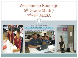 Welcome to Room 30 6 th Grade Math / 7 th -8 th MESA