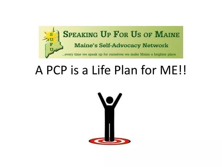 a pcp is a life plan for me