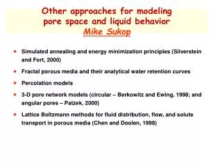 Other approaches for modeling pore space and liquid behavior Mike Sukop