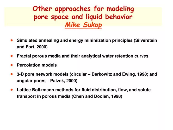 other approaches for modeling pore space and liquid behavior mike sukop