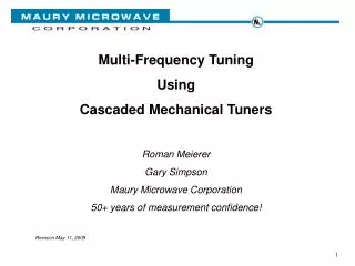 Multi-Frequency Tuning Using Cascaded Mechanical Tuners Roman Meierer Gary Simpson