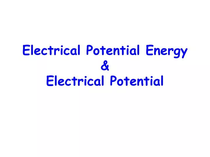 electrical potential energy electrical potential