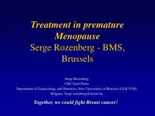 Treatment in premature Menopause Serge Rozenberg - BMS, Brussels