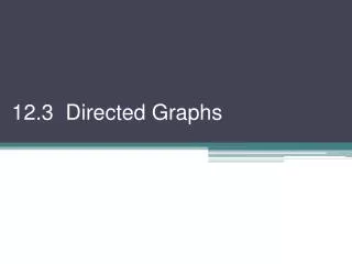 12.3 Directed Graphs