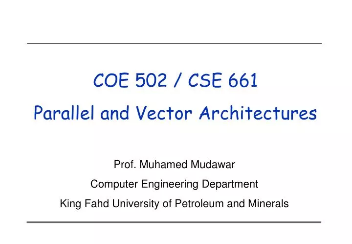 coe 502 cse 661 parallel and vector architectures