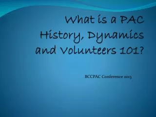 What is a PAC History , Dynamics and Volunteers 101?