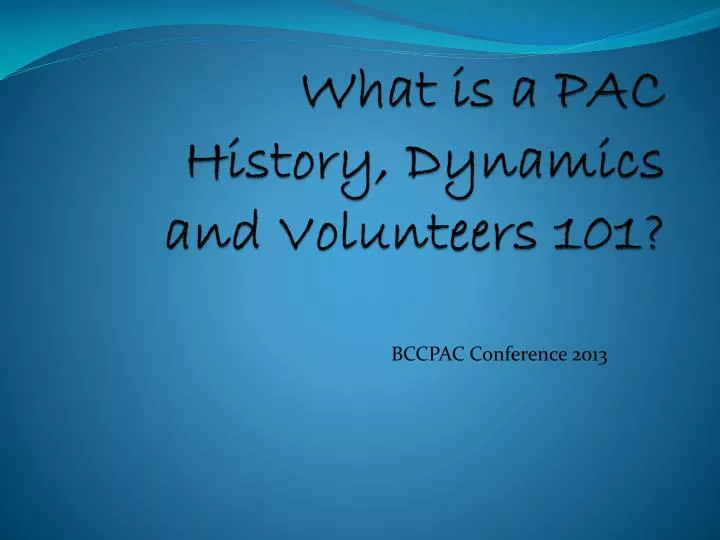 what is a pac history dynamics and volunteers 101