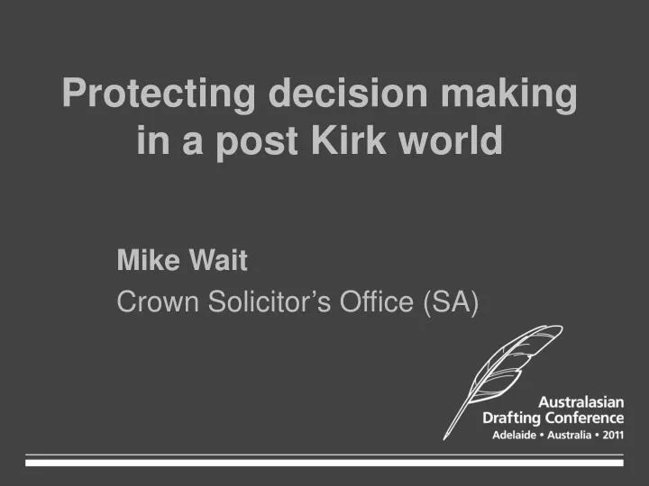 protecting decision making in a post kirk world