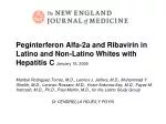 Treatment Response to Peginterferon Alfa-2a and Ribavirin in Latinos vs. Non-Latino Whites - slide 1