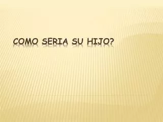 como seria su hijo