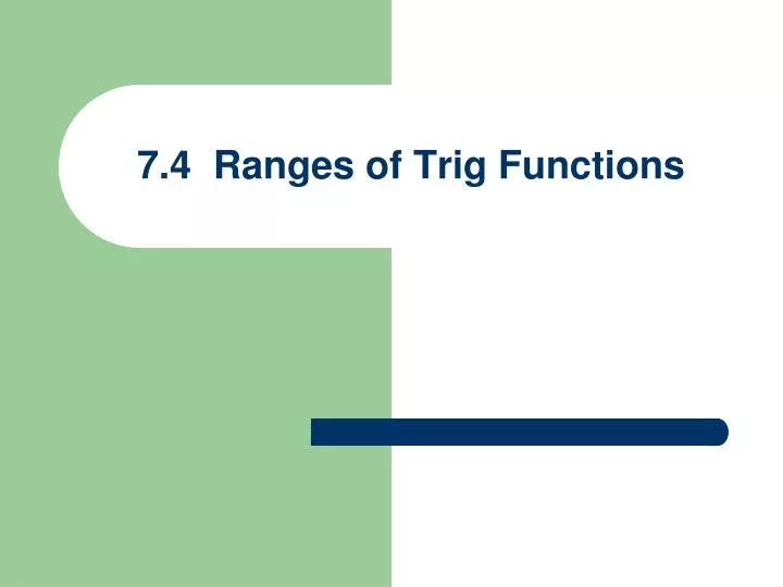 7 4 ranges of trig functions