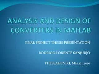 ANALYSIS AND DESIGN OF CONVERTERS IN MATLAB
