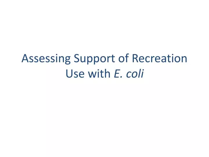 assessing support of recreation use with e coli