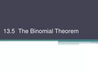 13.5 The Binomial Theorem