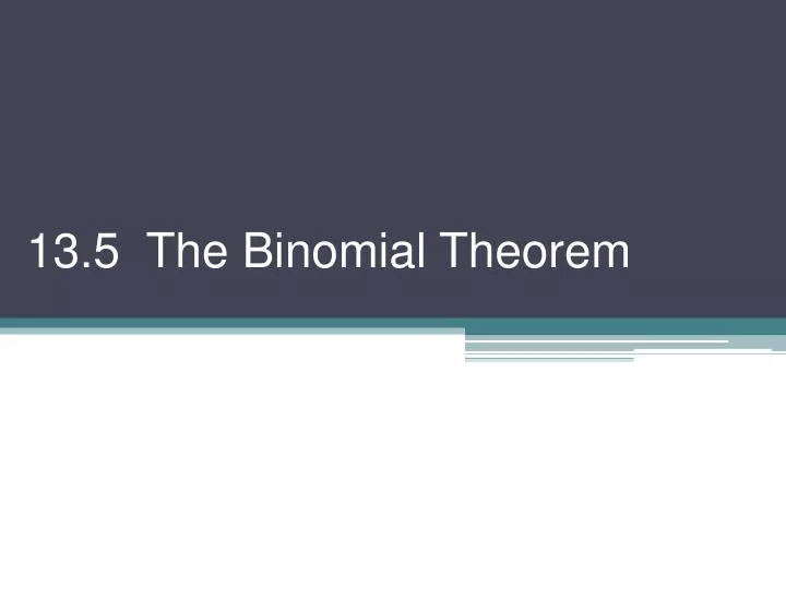 13 5 the binomial theorem